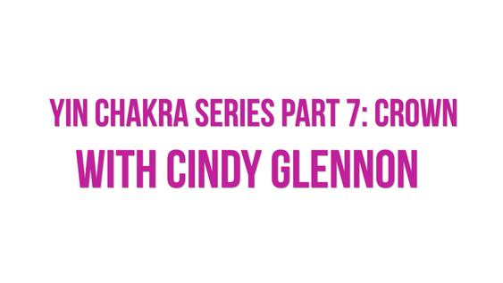 Yin Chakra Series Part 7: Crown (Final Episode) [Yin] [15 Minutes]